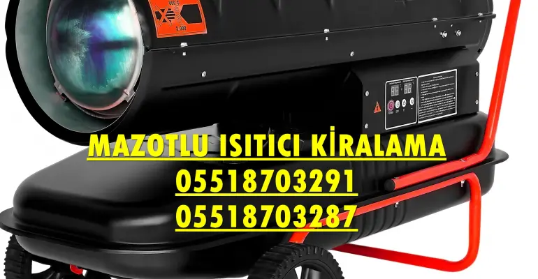 Samsun ve Şanlıurfa MAZOTLU ISITICI KİRALAMA